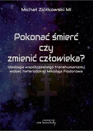 Pokonać śmierć czy zmienić człowieka