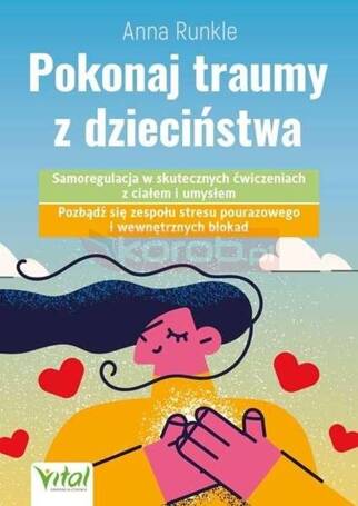 Pokonaj traumy z dzieciństwa