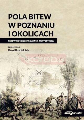 Pola bitew w Poznaniu i okolicach Przewodnik