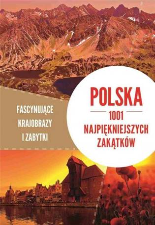 Polska. 1001 najpiękniejszych zakątków