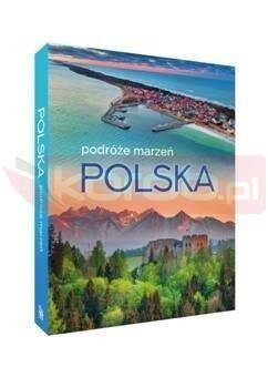 Polska. Podróże marzeń