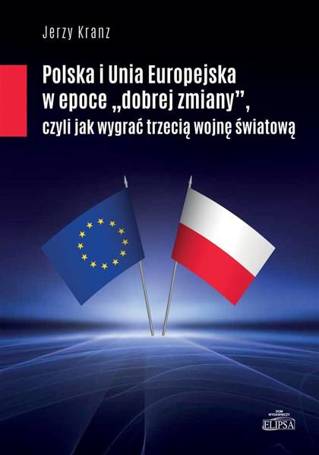 Polska i Unia Europejska w epoce dobrej zmiany