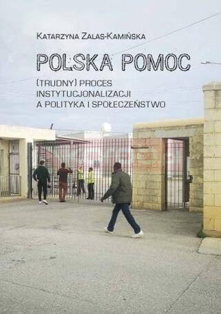 Polska pomoc. (Trudny) proces instytucjonalizacji