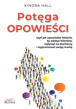 Potęga opowieści. Czyli jak opowiadać historie..