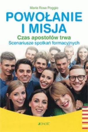 Powołanie i misja. Czas apostołów trwa