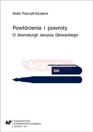 Powtórzenia i powroty. O dramaturgii Janusza...