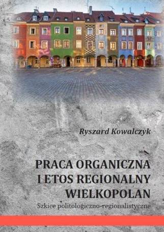 Praca organiczna i etos regionalny Wielkopolan