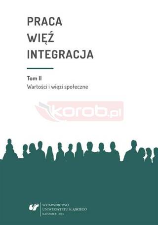 Praca więź integracja. Wyzwania w życiu...