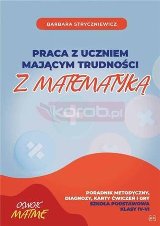 Praca z uczniem mającym trudności z mat. SP 4-6