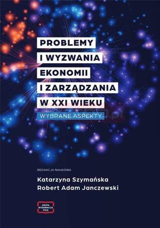 Problemy i wyzwania Ekonomii i Zarządzania w XXI w