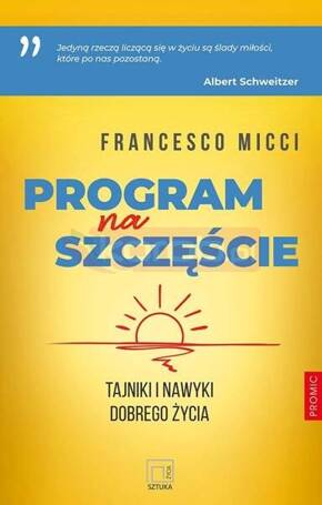 Program na szczęście. Tajniki i nawyki dobrego życ