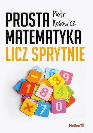 Prosta matematyka. Licz sprytnie