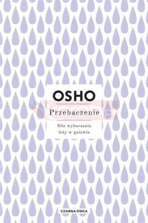 Przebaczenie. Siła wybaczania leży w gniewie