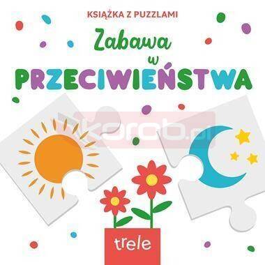 Przeciwieństwa. Książka z puzzlami