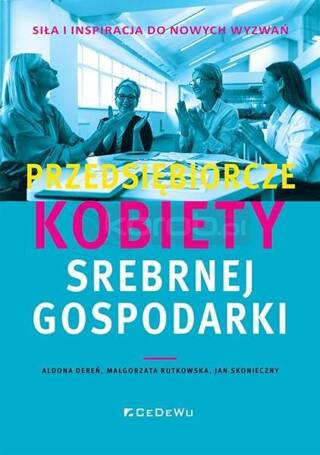 Przedsiębiorcze kobiety srebrnej gospodarki