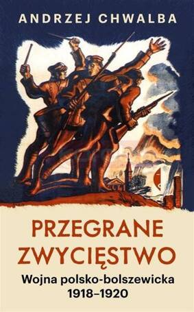 Przegrane zwycięstwo. Wojna polsko-bolszewicka w.2