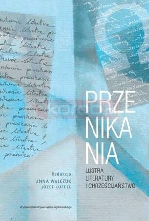 Przenikania. Lustra literatury i chrześcijaństwo