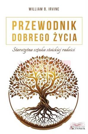 Przewodnik dobrego życia. Starożytna sztuka stoick