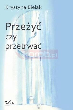 Przeżyć czy przetrwać?