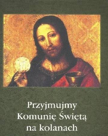 Przyjmujmy Komunię Świętą na kolanach