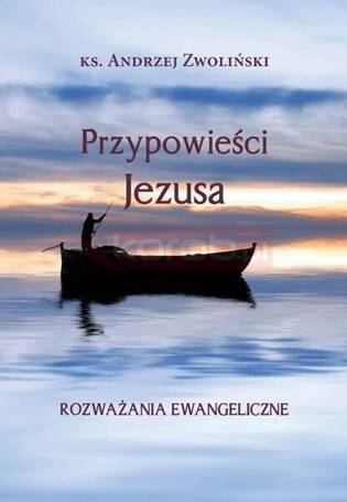 Przypowieści Jezusa. Rozważania ewangeliczne