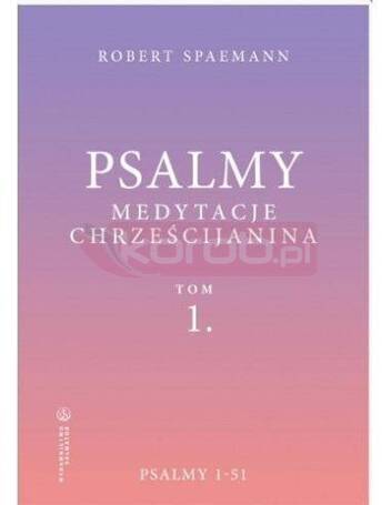 Psalmy. Medytacje chrześcijanina T.1 Psalmy 1-51