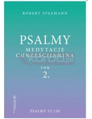 Psalmy. Medytacje chrześcijanina T.2 Psalmy 52-150