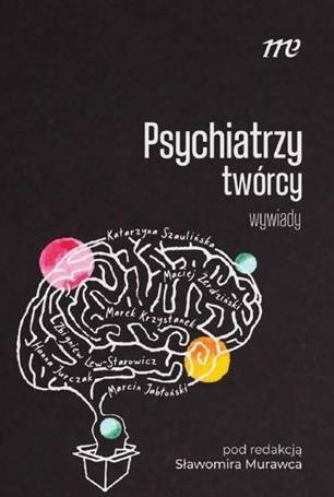 Psychiatrzy twórcy - wywiady