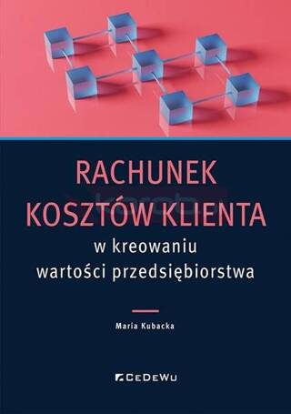 Rachunek kosztów klienta w kreowaniu wartości..