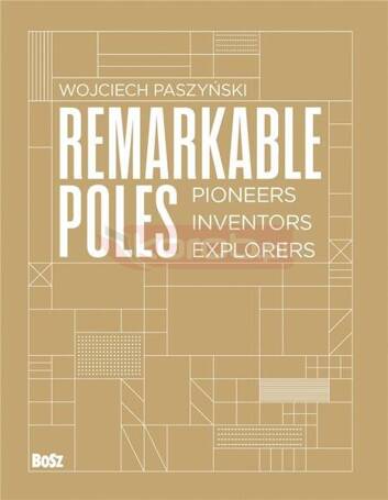 Remarkable Poles.Pioneers, inventors, explorers