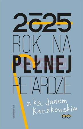 Rok na pełnej petardzie z ks. Janem Kaczkowskim