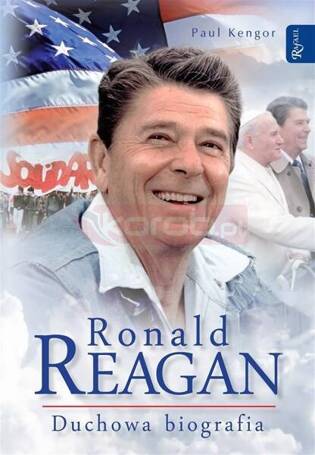 Ronald Reagan. Duchowa biografia