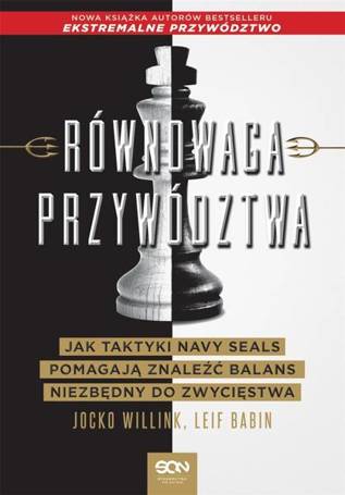 Równowaga przywództwa. Jak taktyki Navy Seals...