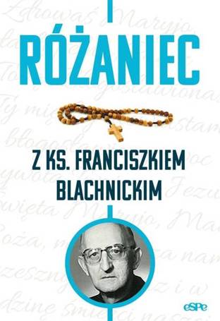 Różaniec z ks. Franciszkiem Blachnickim