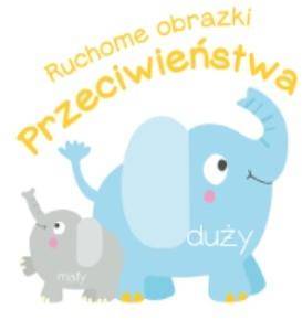 Ruchome obrazki. Przeciwieństwa