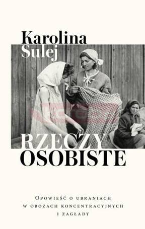 Rzeczy osobiste. Opowieść o ubraniach w obozach...