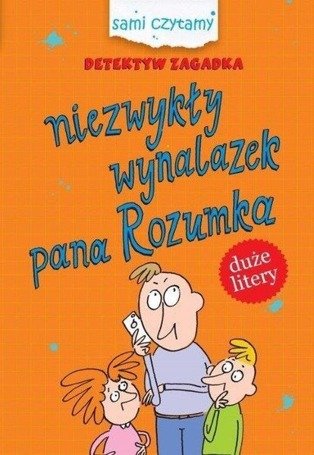 Sami czytamy. Detektyw Zagadka.Niezwykły wynalazek