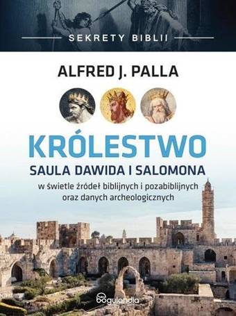 Sekrety Biblii. Królestwo Saula Dawida i Salomona