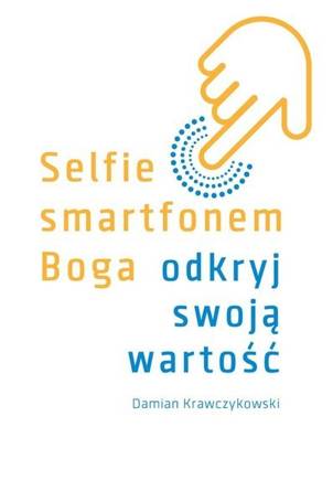 Selfie smartfonem Boga. Odkryj swoją wartość