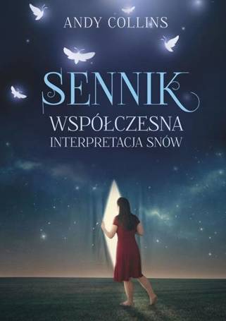 Sennik. Współczesna interpretacja snów