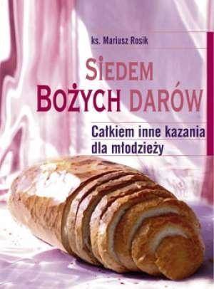 Siedem Bożych Darów. Całkiem inne kazania dla...