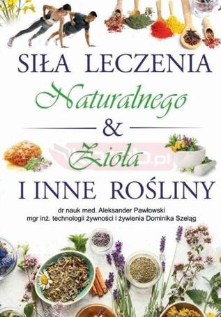 Siła Leczenia Naturalnego & Zioła i Inne Rośliny