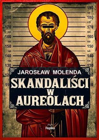 Skandaliści w aureolach