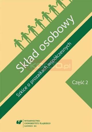 Skład osobowy. Szkice o prozaikach... cz.2