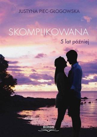 Skomplikowana. 5 lat później