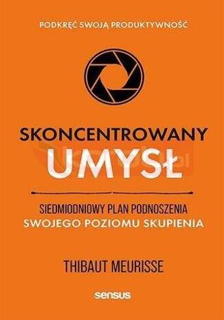 Skoncentrowany umysł. Siedmiodniowy plan podnosz..