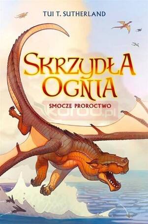 Skrzydła ognia T.1 Smocze proroctwo