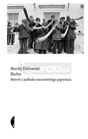 Ślachta. Historie z podlasko-mazow. pogranicza