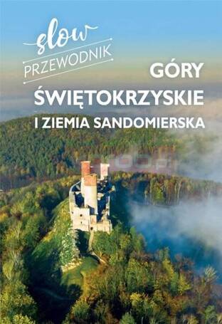 Slow przewodnik. Góry Świętokrzyskie i Ziemia..