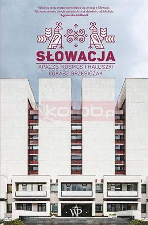 Słowacja. Apacze, kosmos i haluszki